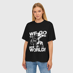 Футболка оверсайз женская WE GO TO THE NEW WORLD!, цвет: 3D-принт — фото 2