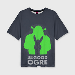 Футболка оверсайз женская Shrek: Im good ogre, цвет: 3D-принт