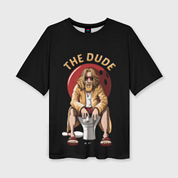 Футболка оверсайз женская THE DUDE Big Lebowski, цвет: 3D-принт