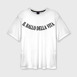 Футболка оверсайз женская Tattoo Damiano - Il balla della vita, цвет: 3D-принт