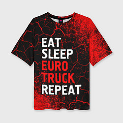 Футболка оверсайз женская Eat Sleep Euro Truck Repeat Спрей, цвет: 3D-принт