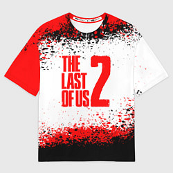 Футболка оверсайз женская The last of us 2 - зе ласт оф ас 2, цвет: 3D-принт