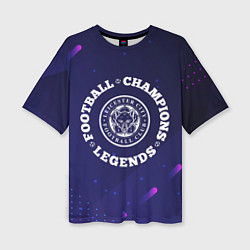 Футболка оверсайз женская Leicester City Легенды Чемпионы, цвет: 3D-принт