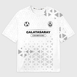 Футболка оверсайз женская Galatasaray Champions Униформа, цвет: 3D-принт