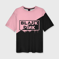 Футболка оверсайз женская BLACKPINK BIG LOGO, цвет: 3D-принт