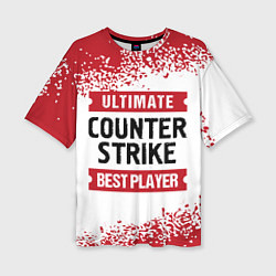 Футболка оверсайз женская Counter Strike: красные таблички Best Player и Ult, цвет: 3D-принт