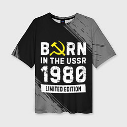 Женская футболка оверсайз Born In The USSR 1980 year Limited Edition