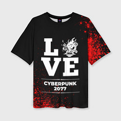 Женская футболка оверсайз Cyberpunk 2077 Love Классика