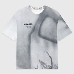 Футболка оверсайз женская Faith - The Cure, цвет: 3D-принт