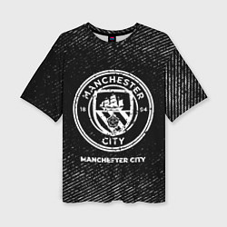 Футболка оверсайз женская Manchester City с потертостями на темном фоне, цвет: 3D-принт
