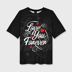 Женская футболка оверсайз Love you forever, hearts, patterns