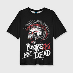 Футболка оверсайз женская Punks not dead - анархия, цвет: 3D-принт