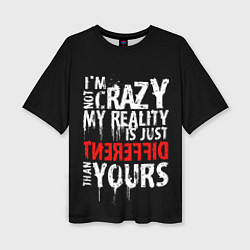 Футболка оверсайз женская I am not crazy, цвет: 3D-принт