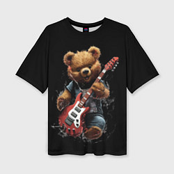 Женская футболка оверсайз Большой плюшевый медведь играет на гитаре