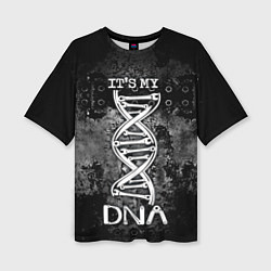 Футболка оверсайз женская Its my DNA, цвет: 3D-принт