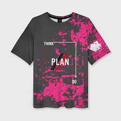 Женская футболка оверсайз Think plan do