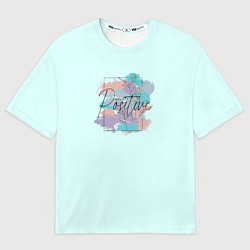 Футболка оверсайз женская Mind positive, цвет: 3D-принт