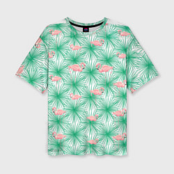 Футболка оверсайз женская Фламинго и тропики, цвет: 3D-принт