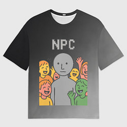 Футболка оверсайз женская Я NPC без эмоций, цвет: 3D-принт