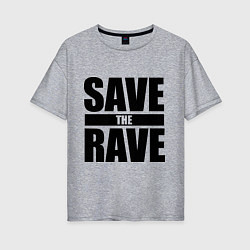 Женская футболка оверсайз Save the rave