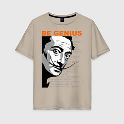 Футболка оверсайз женская Dali: Be Genius, цвет: миндальный