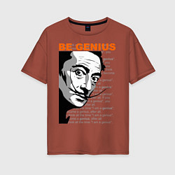 Женская футболка оверсайз Dali: Be Genius
