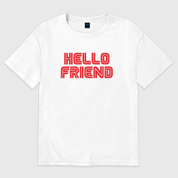 Футболка оверсайз женская Hello Friend, цвет: белый