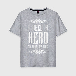 Футболка оверсайз женская Skillet: I need a Hero, цвет: меланж