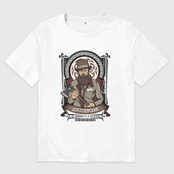 Футболка оверсайз женская Достоевский Федор Михайлович, цвет: белый