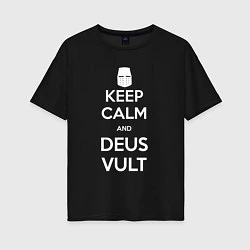 Женская футболка оверсайз Keep Calm & Deus Vult