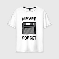 Футболка оверсайз женская Never Forget, цвет: белый