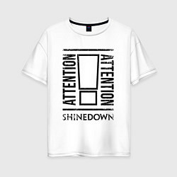 Футболка оверсайз женская Shinedown: Attention, цвет: белый