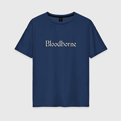 Футболка оверсайз женская Bloodborne, цвет: тёмно-синий