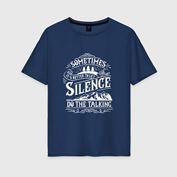 Женская футболка оверсайз Silence do the talking