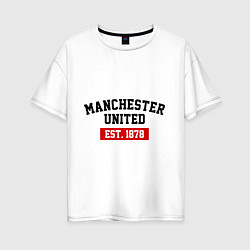 Футболка оверсайз женская FC Manchester United Est. 1878, цвет: белый