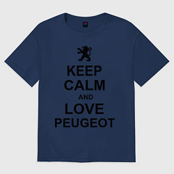 Футболка оверсайз женская Keep Calm & Love Peugeot, цвет: тёмно-синий