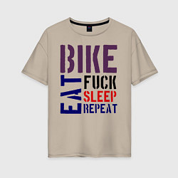 Женская футболка оверсайз Bike eat sleep repeat