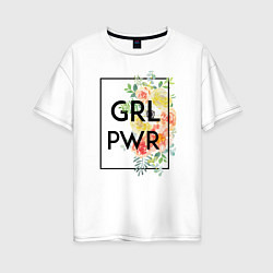 Футболка оверсайз женская GRL PWR, цвет: белый