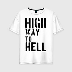 Футболка оверсайз женская High way to hell, цвет: белый