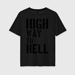 Футболка оверсайз женская High way to hell, цвет: черный