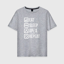 Футболка оверсайз женская Eat, Sleep, Apex, Repeat, цвет: меланж