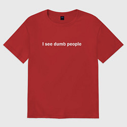 Футболка оверсайз женская Dumb people, цвет: красный