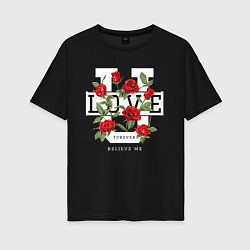 Женская футболка оверсайз Love u forever flowers
