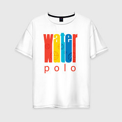 Футболка оверсайз женская Water polo, цвет: белый