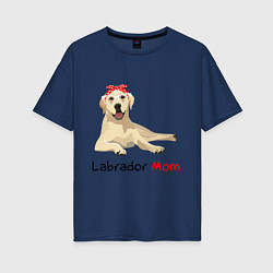 Женская футболка оверсайз Labrador Mom