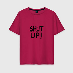 Женская футболка оверсайз Shut Up Егор Крид