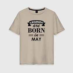 Футболка оверсайз женская Legends are born in May, цвет: миндальный