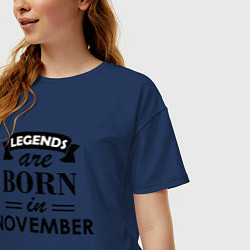 Футболка оверсайз женская Legends are born in November, цвет: тёмно-синий — фото 2