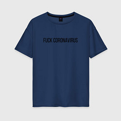 Футболка оверсайз женская Fuck Coronavirus, цвет: тёмно-синий