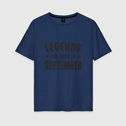 Женская футболка оверсайз Легенды рождаются в сентябре